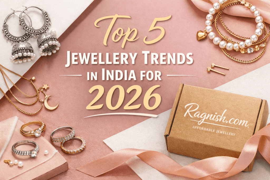 Top 5 Jewellery Trends in India for 2026 – Affordable & Stylish